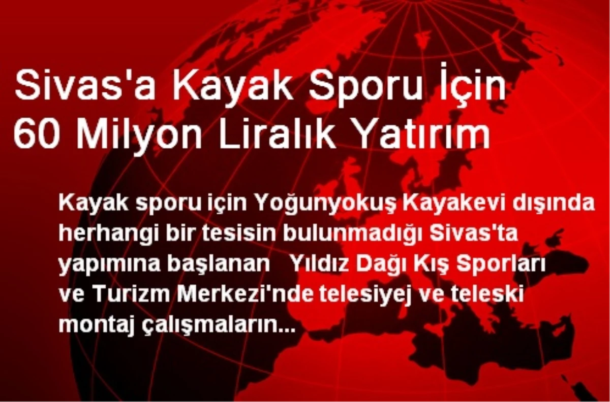 Sivas\'a Kayak Sporu İçin 60 Milyon Liralık Yatırım
