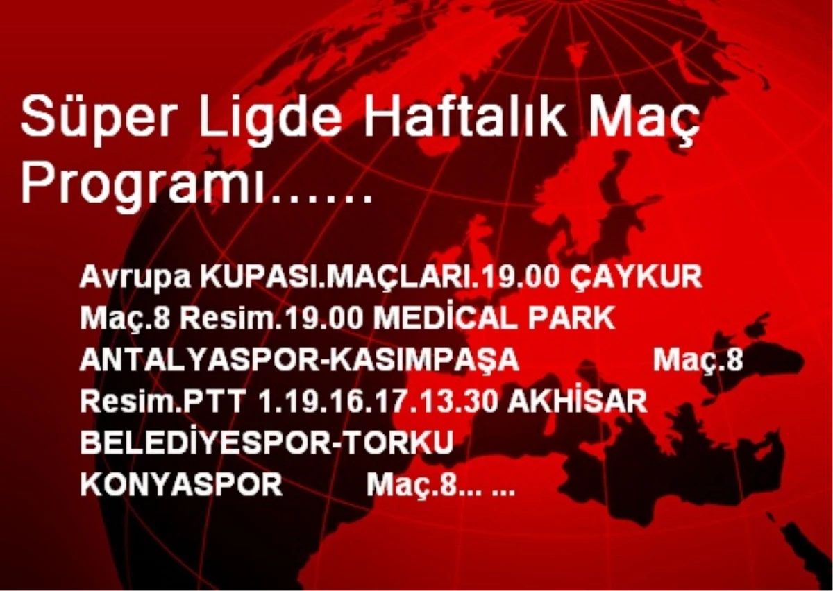 Süper Ligde Haftalık Maç Programı......