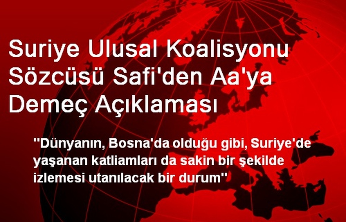 Suriye Ulusal Koalisyonu Sözcüsü Safi\'den Aa\'ya Demeç Açıklaması