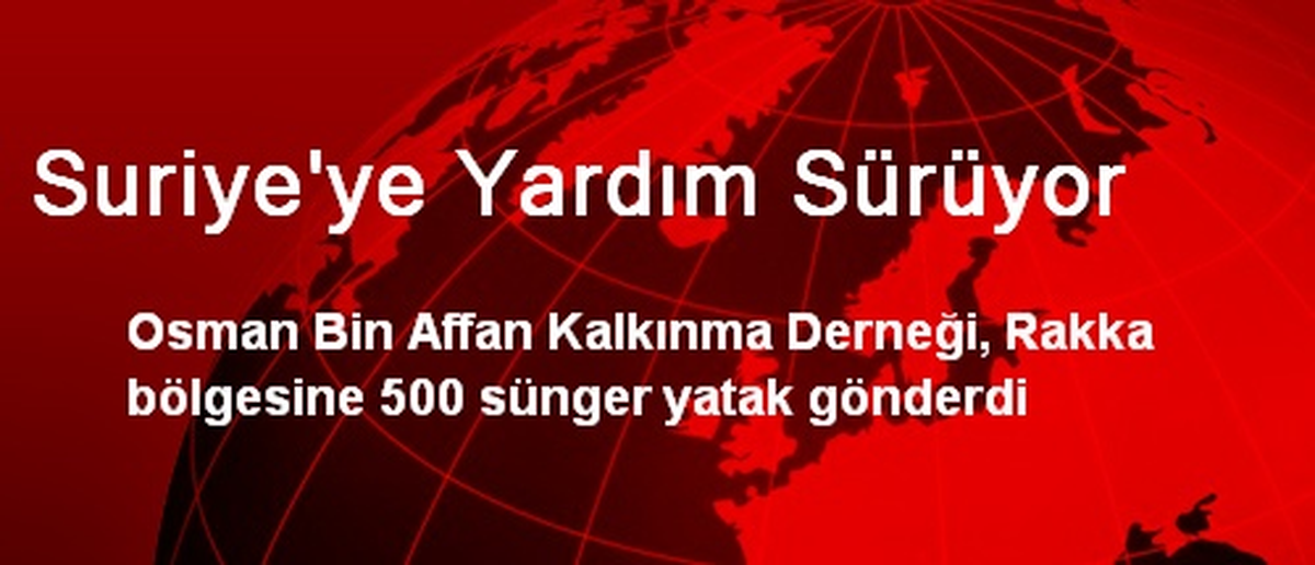 Suriye\'ye Yardım Sürüyor