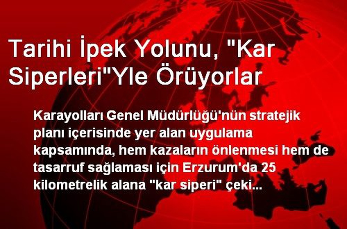 Tarihi İpek Yolunu, "Kar Siperleri"Yle Örüyorlar