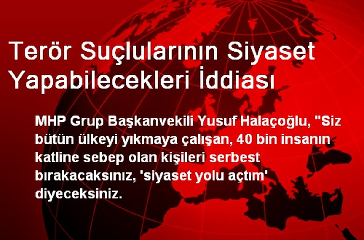 Terör Suçlularının Siyaset Yapabilecekleri İddiası