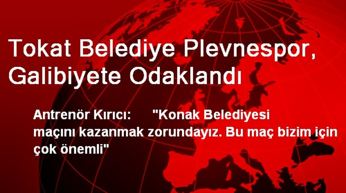 Tokat Belediye Plevnespor, Galibiyete Odaklandı