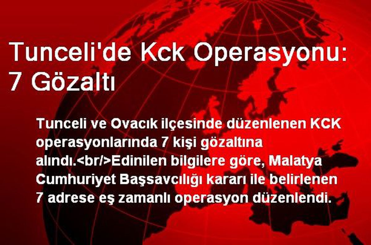 Tunceli\'de Kck Operasyonu: 7 Gözaltı