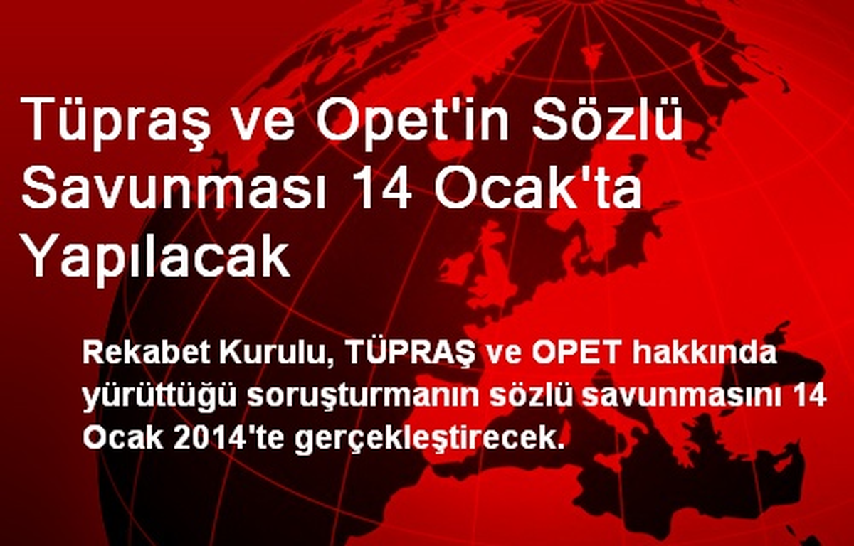 TÜPRAŞ ve OPET\'in Sözlü Savunması 14 Ocak\'ta Yapılacak