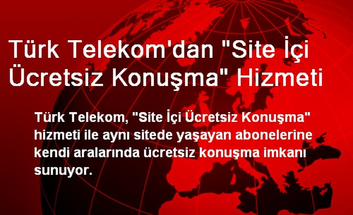Türk Telekom\'dan "Site İçi Ücretsiz Konuşma" Hizmeti