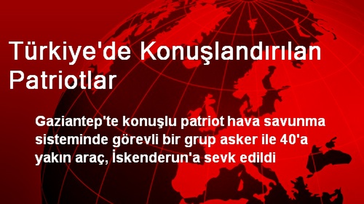 Türkiye\'de Konuşlandırılan Patriotlar