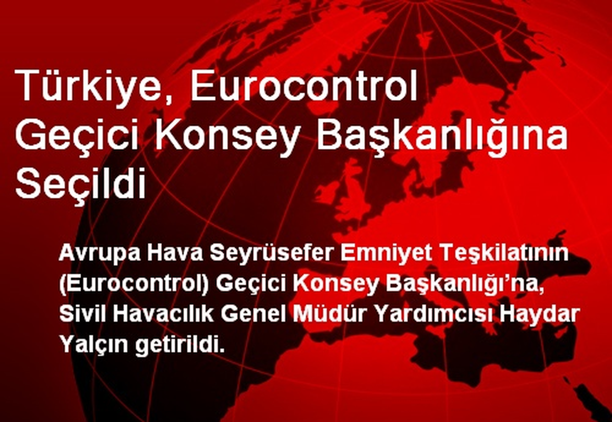 Türkiye, Eurocontrol Geçici Konsey Başkanlığına Seçildi
