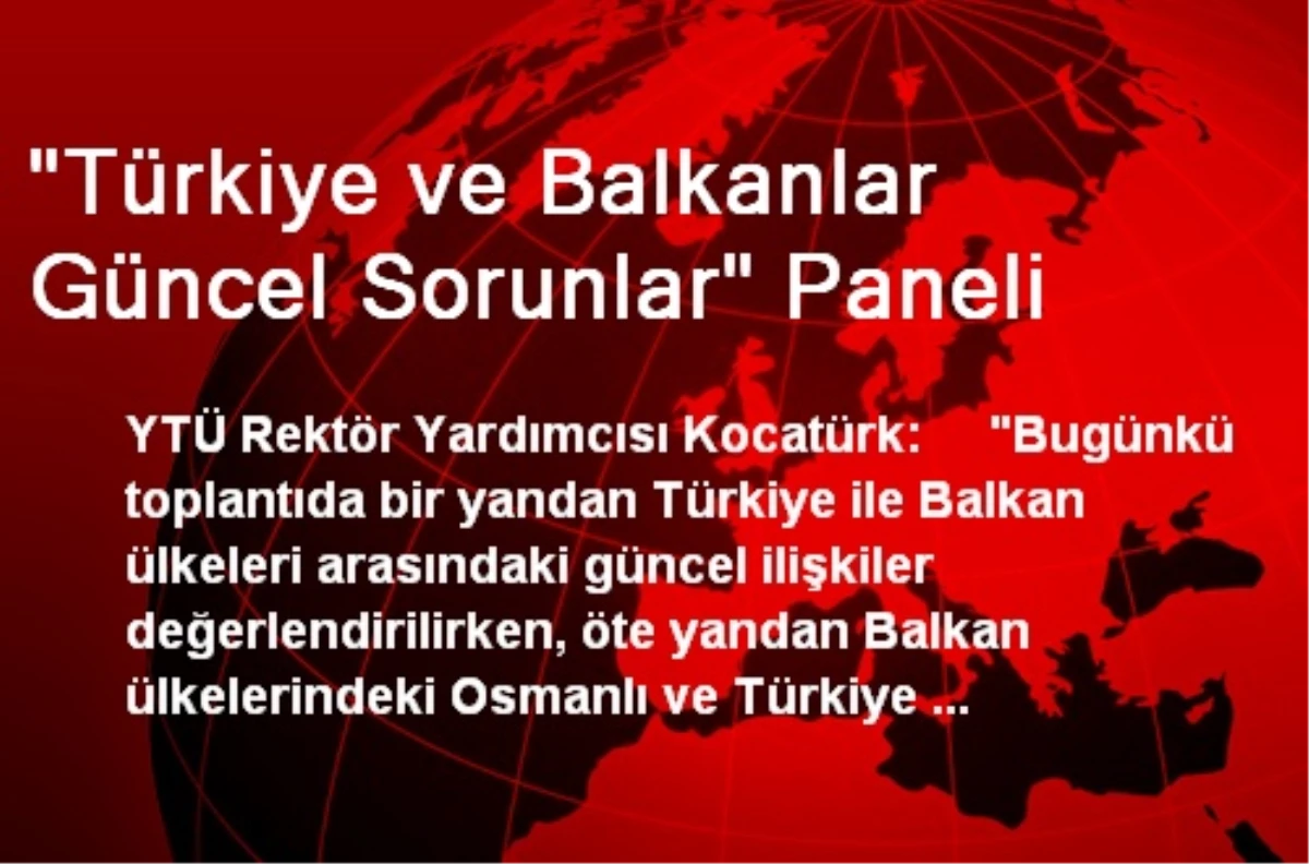 "Türkiye ve Balkanlar Güncel Sorunlar" Paneli