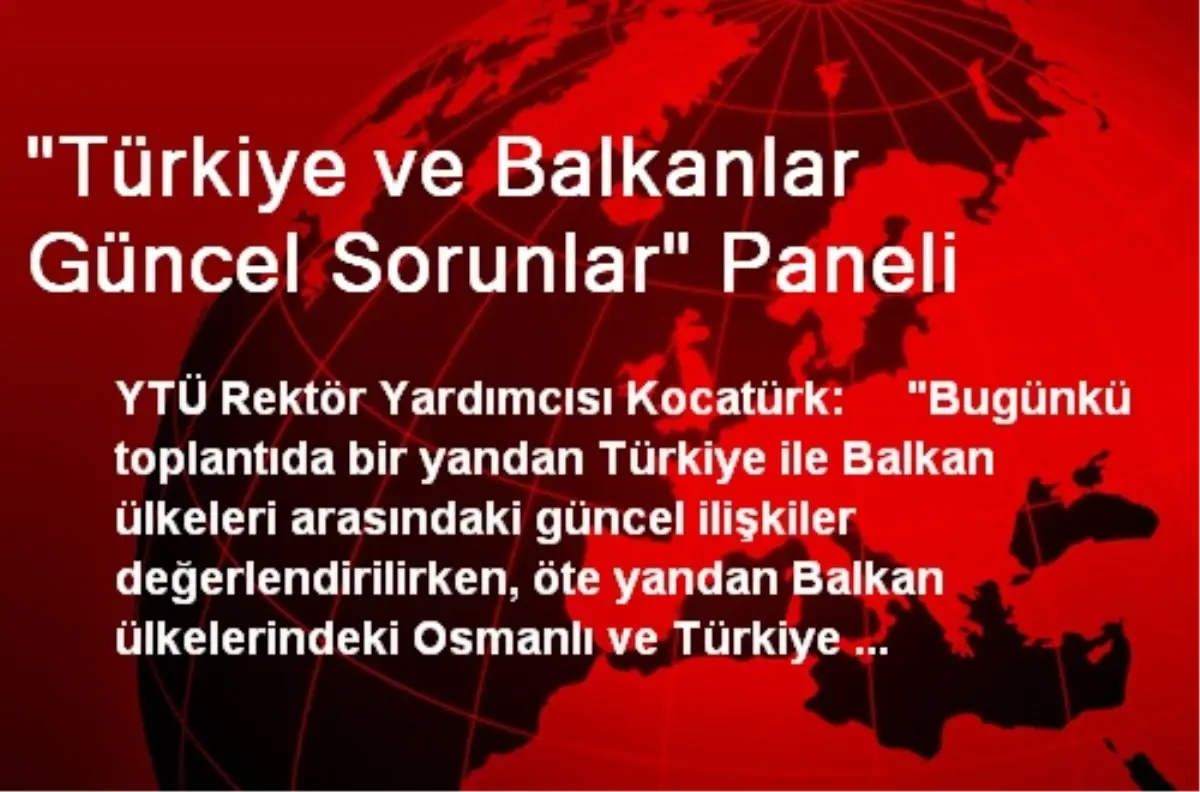 "Türkiye ve Balkanlar Güncel Sorunlar" Paneli