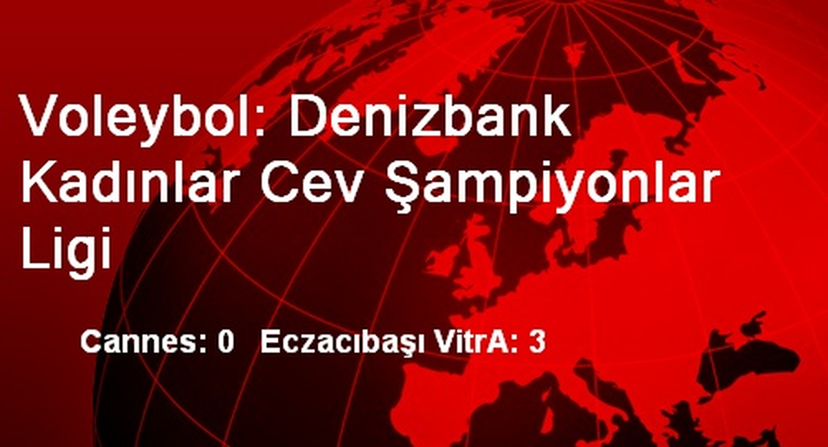 Voleybol: Denizbank Kadınlar Cev Şampiyonlar Ligi