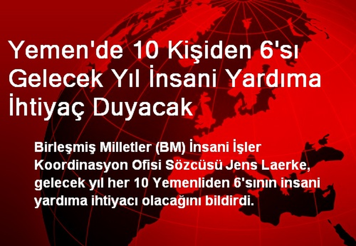 Yemen\'de 10 Kişiden 6\'sı Gelecek Yıl İnsani Yardıma İhtiyaç Duyacak