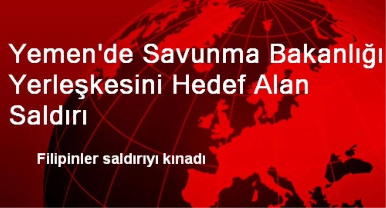 Yemen\'de Savunma Bakanlığı Yerleşkesini Hedef Alan Saldırı