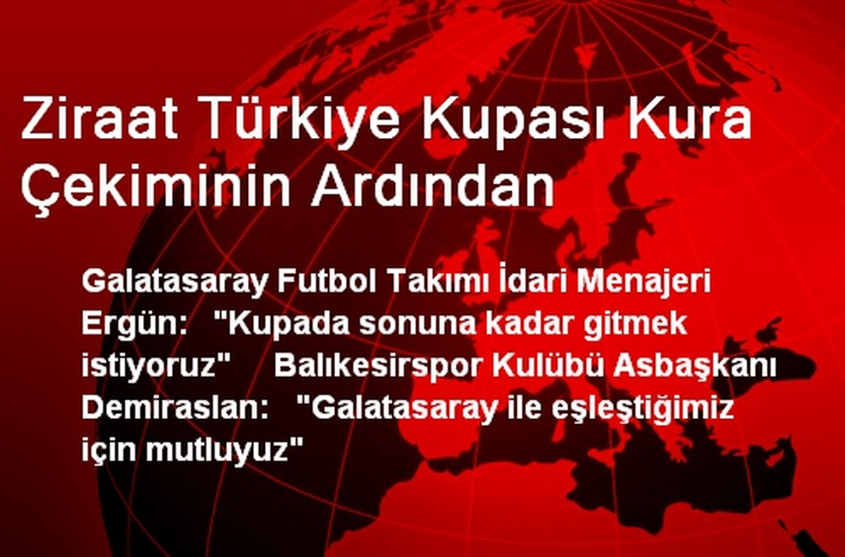 Ziraat Türkiye Kupası Kura Çekiminin Ardından