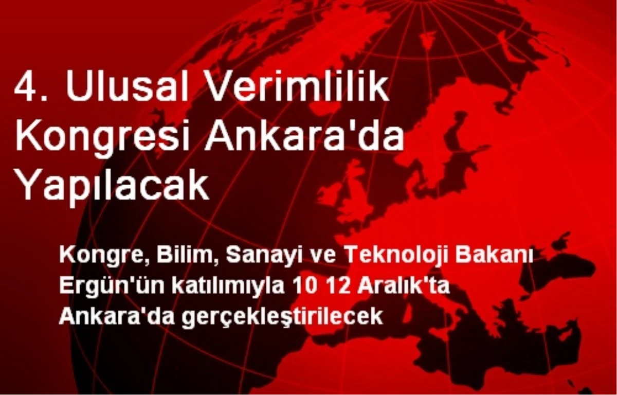 4. Ulusal Verimlilik Kongresi Ankara\'da Yapılacak