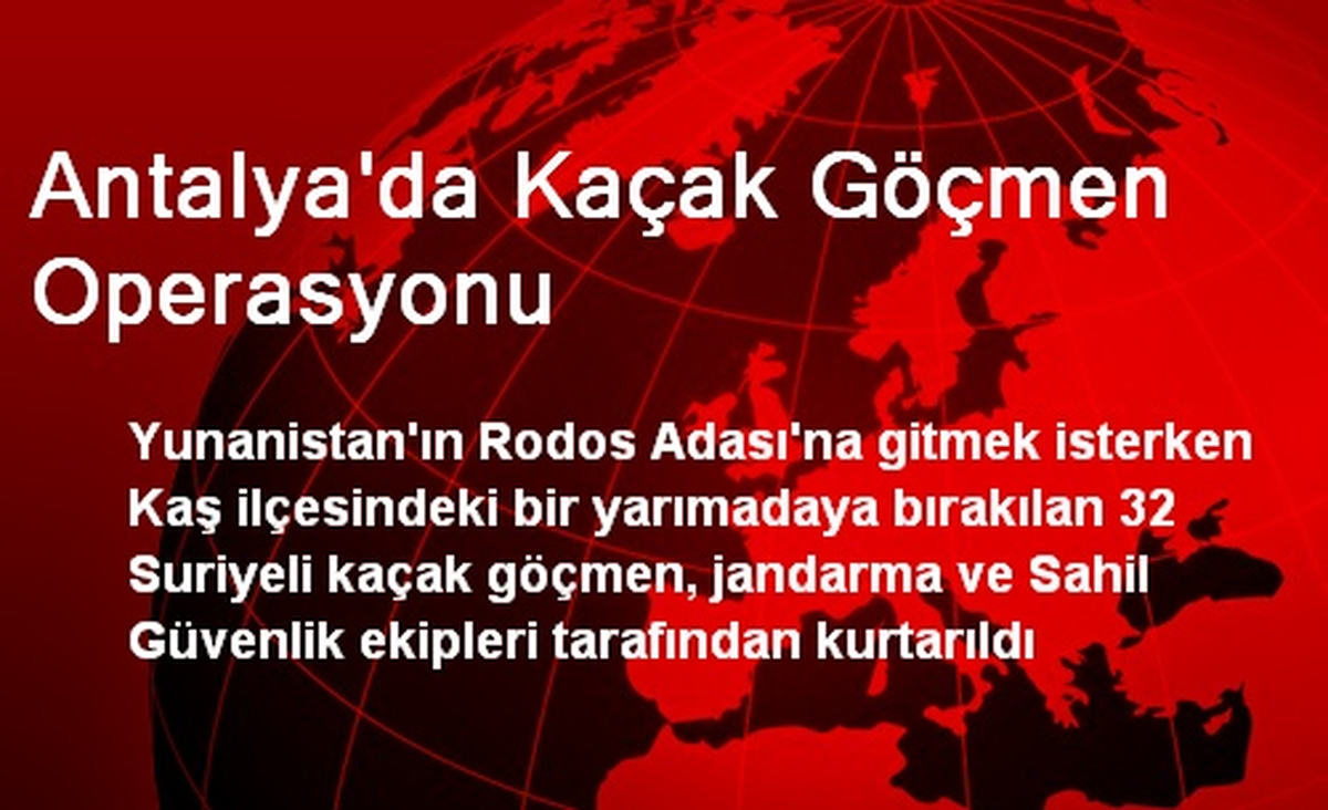 Antalya\'da Kaçak Göçmen Operasyonu