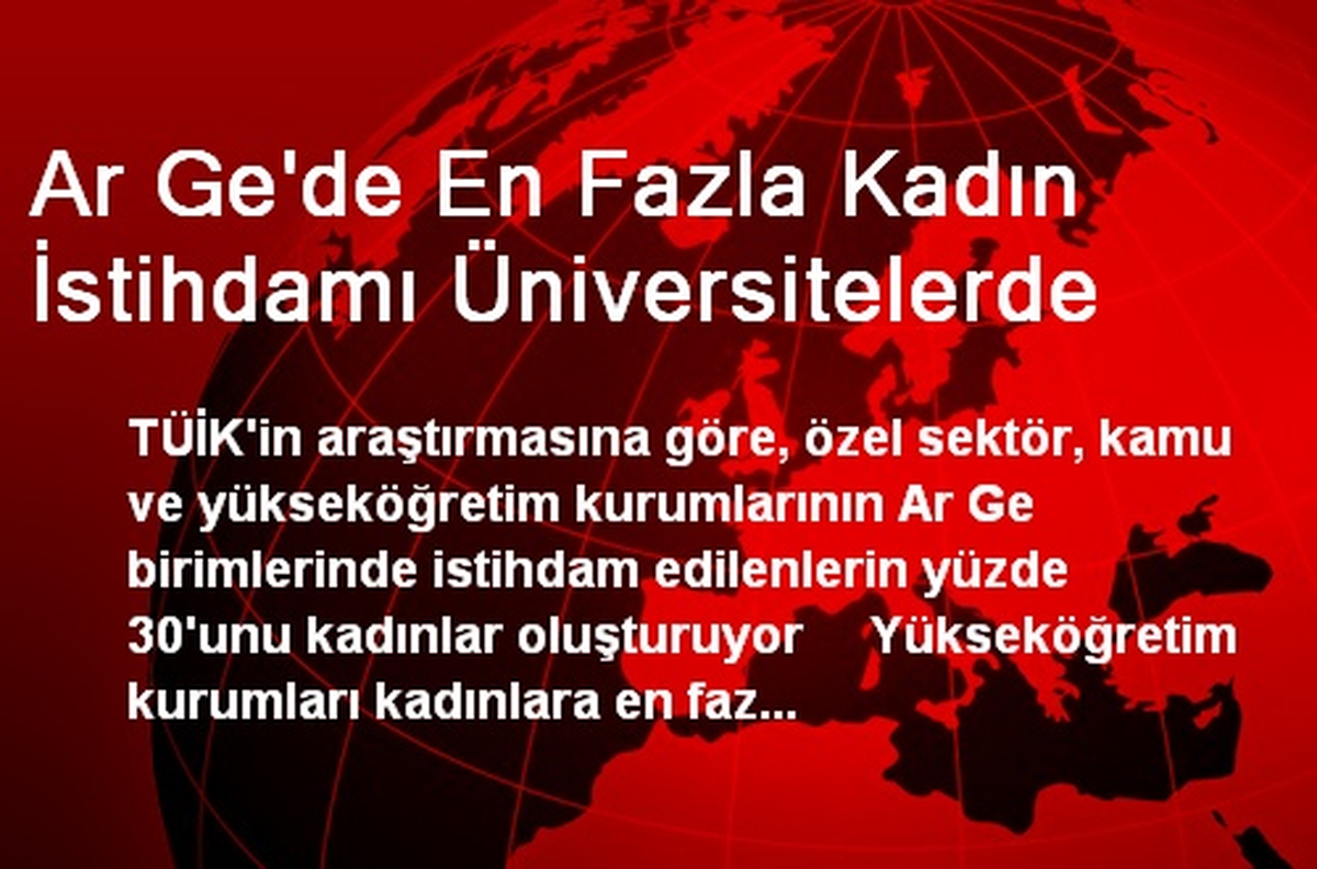 Ar Ge\'de En Fazla Kadın İstihdamı Üniversitelerde