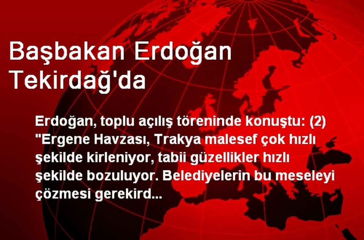 Başbakan Erdoğan Tekirdağ\'da