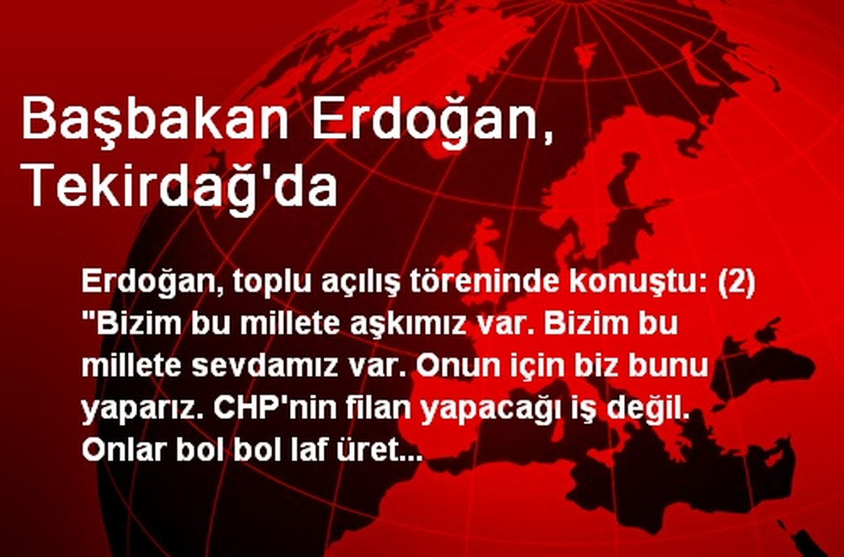 Başbakan Erdoğan, Tekirdağ\'da