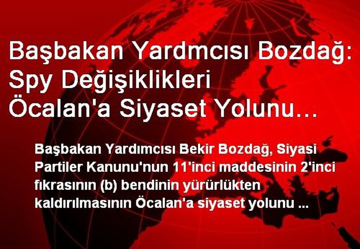 "SPY Değişiklikleri Öcalan\'a Siyaset Yolunu Açmaz"