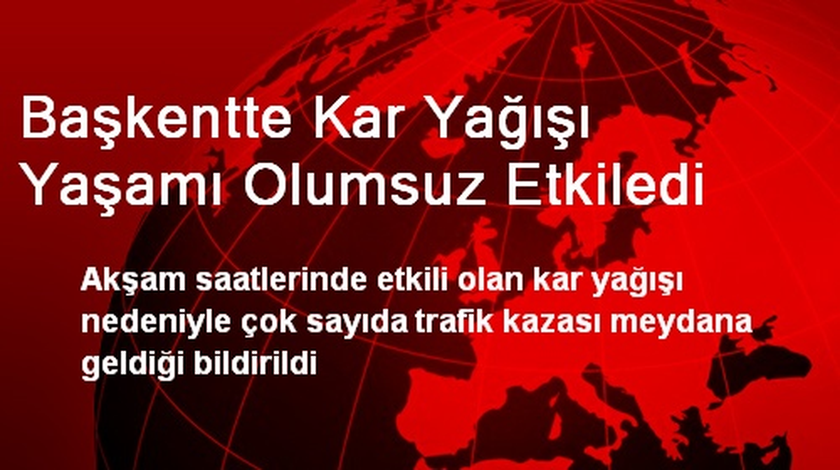 Başkent\'te Kar Yağışı Yaşamı Olumsuz Etkiledi