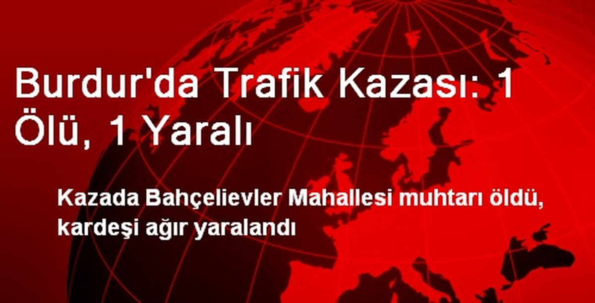 Burdur\'da Trafik Kazası: 1 Ölü, 1 Yaralı
