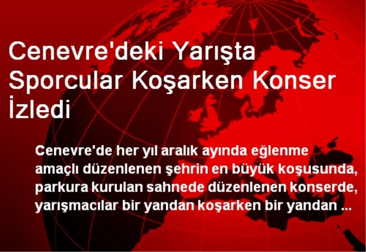 Cenevre\'deki Yarışta Sporcular Koşarken Konser İzledi