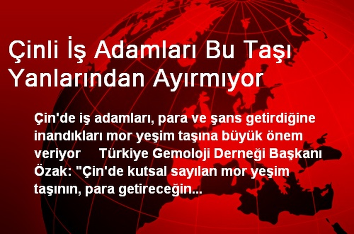 Çinli İş Adamları Bu Taşı Yanlarından Ayırmıyor