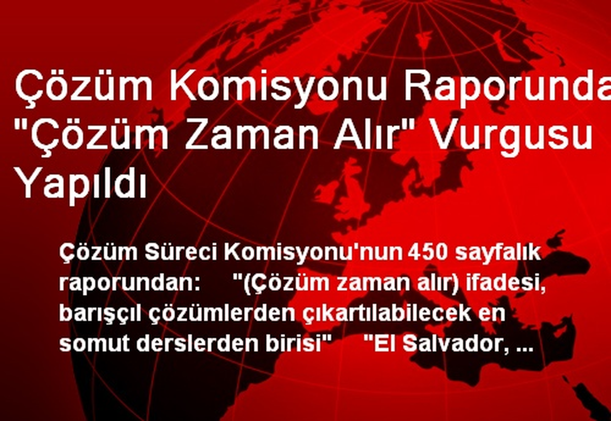 Çözüm Komisyonu Raporunda, "Çözüm Zaman Alır" Vurgusu Yapıldı