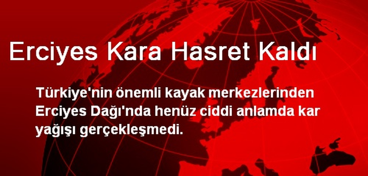 Erciyes Kara Hasret Kaldı