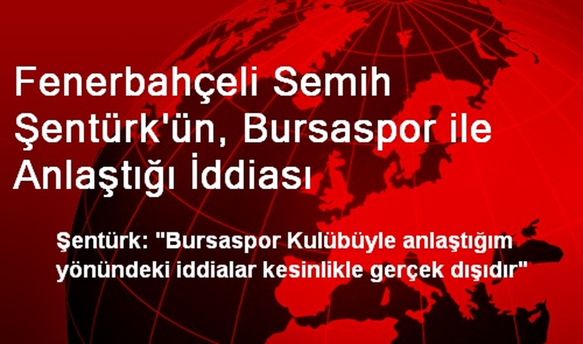 Fenerbahçeli Semih Şentürk\'ün, Bursaspor ile Anlaştığı İddiası