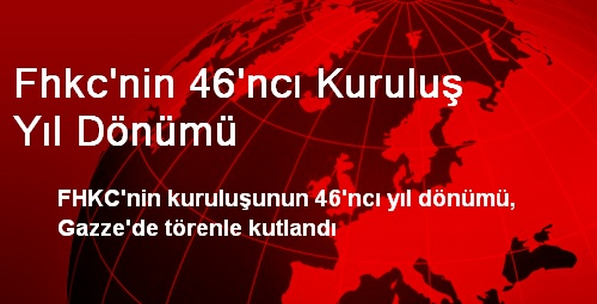Fhkc\'nin 46\'ncı Kuruluş Yıl Dönümü
