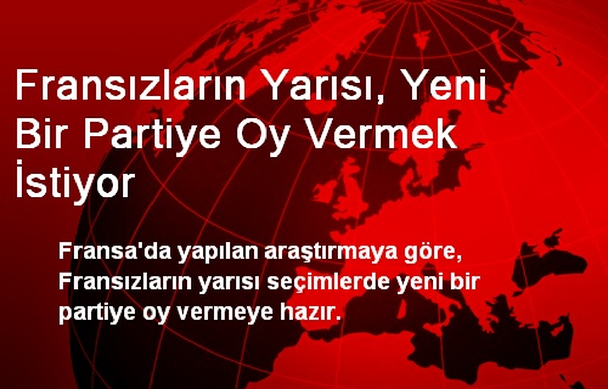 Fransızların Yarısı, Yeni Bir Partiye Oy Vermek İstiyor
