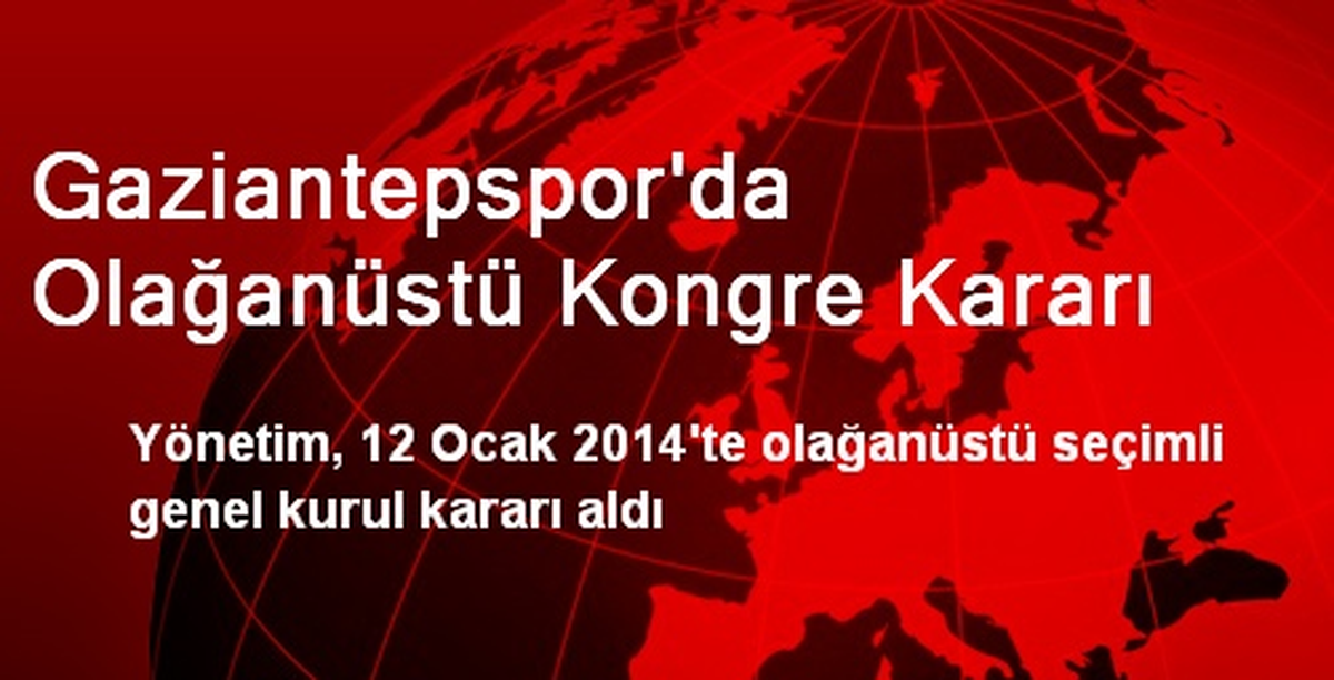 Gaziantepspor\'da Olağanüstü Kongre Kararı