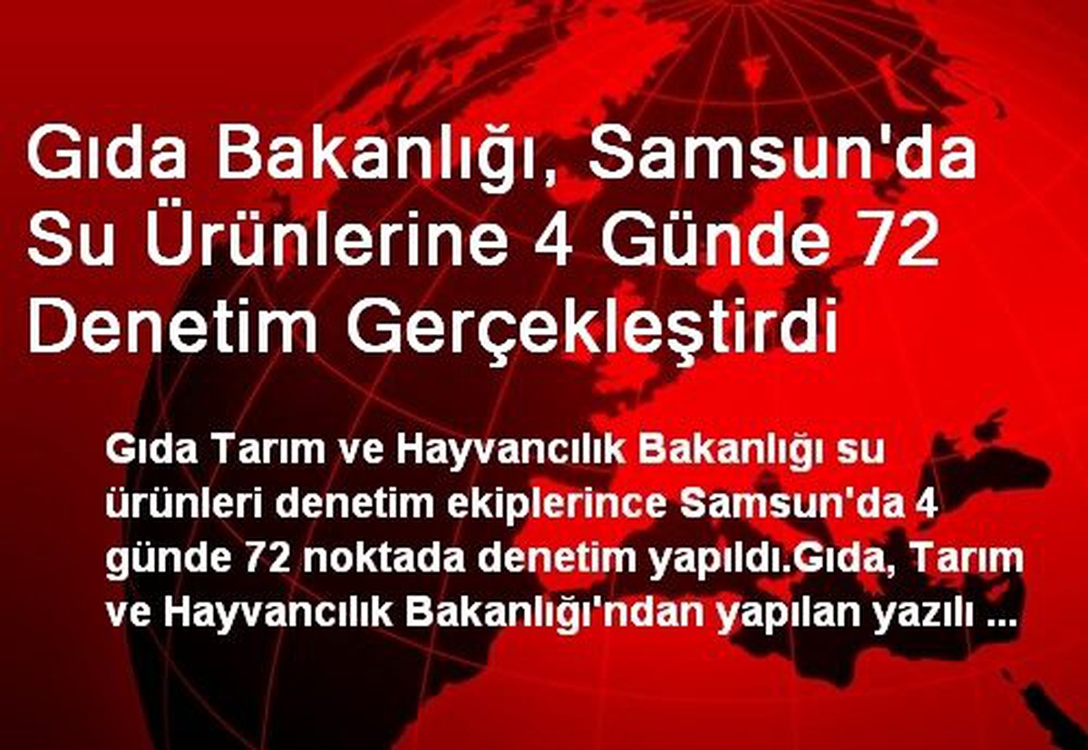 Gıda Bakanlığı, Samsun\'da Su Ürünlerine 4 Günde 72 Denetim Gerçekleştirdi
