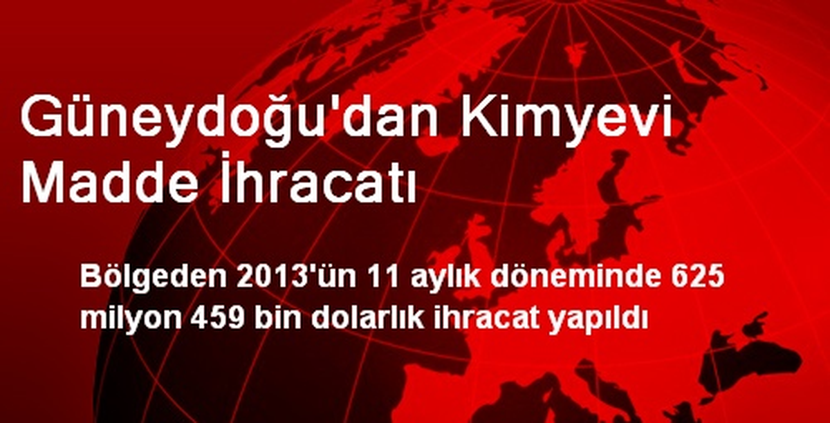 Güneydoğu\'dan Kimyevi Madde İhracatı