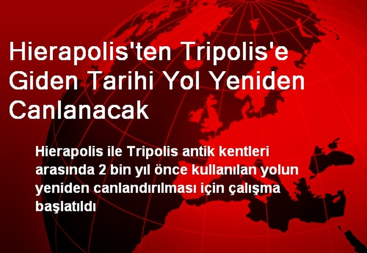 Hierapolis\'ten Tripolis\'e Giden Yol Yeniden Canlanacak