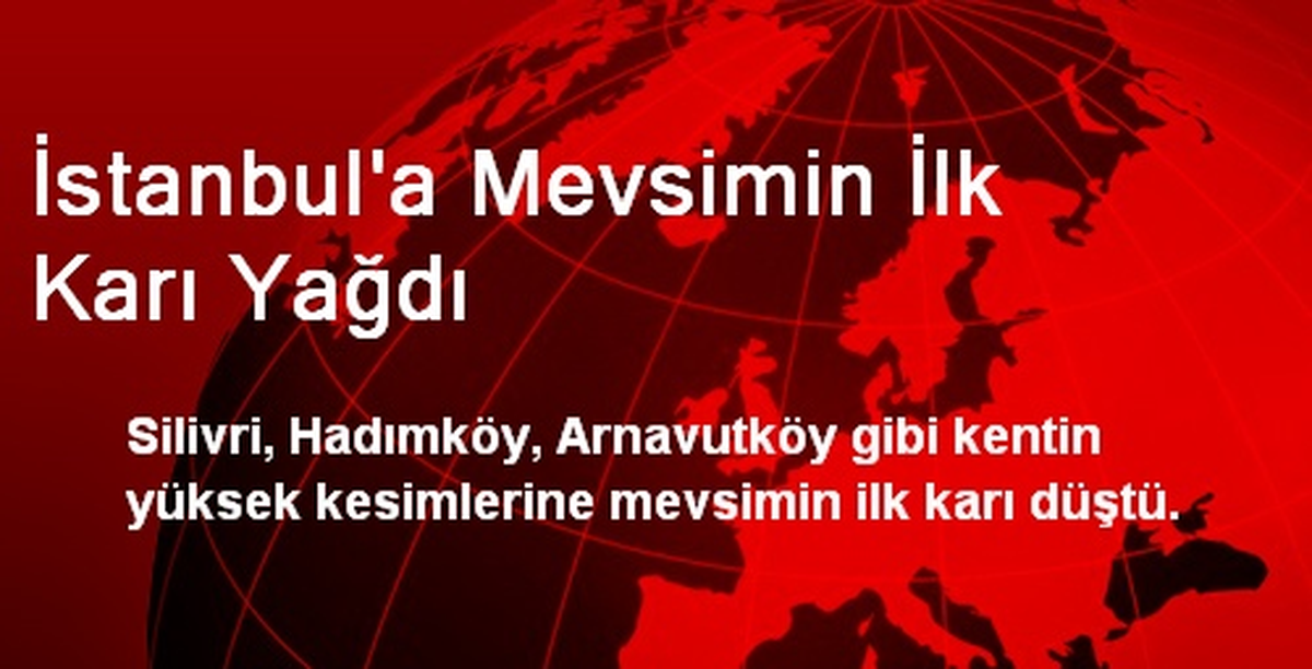 İstanbul\'a Mevsimin İlk Karı Yağdı