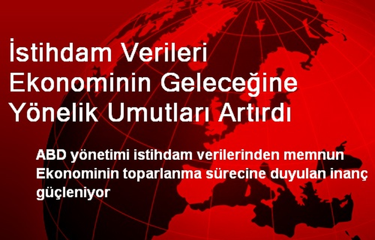 İstihdam Verileri Ekonominin Geleceğine Yönelik Umutları Artırdı