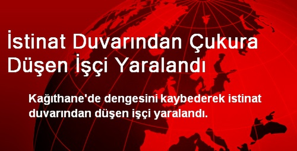 İstinat Duvarından Çukura Düşen İşçi Yaralandı