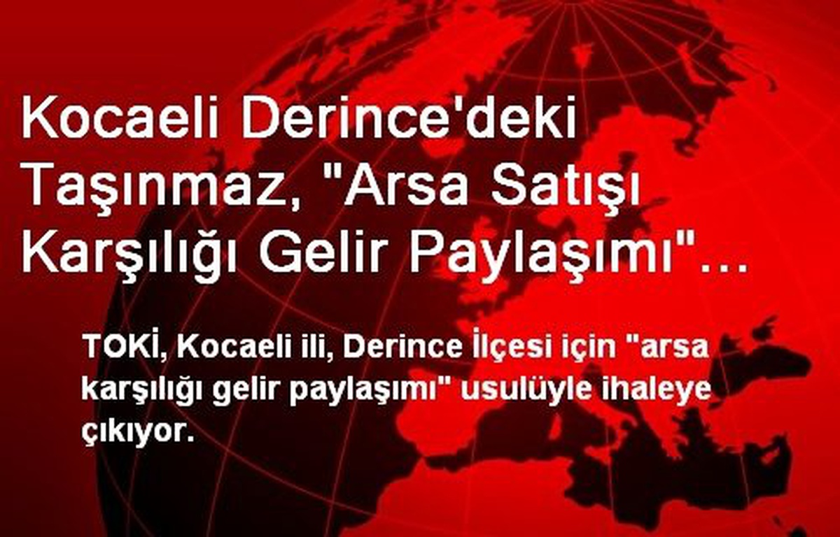 Kocaeli Derince\'deki Taşınmaz, "Arsa Satışı Karşılığı Gelir Paylaşımı" Modeliyle 23 Aralık\'ta...