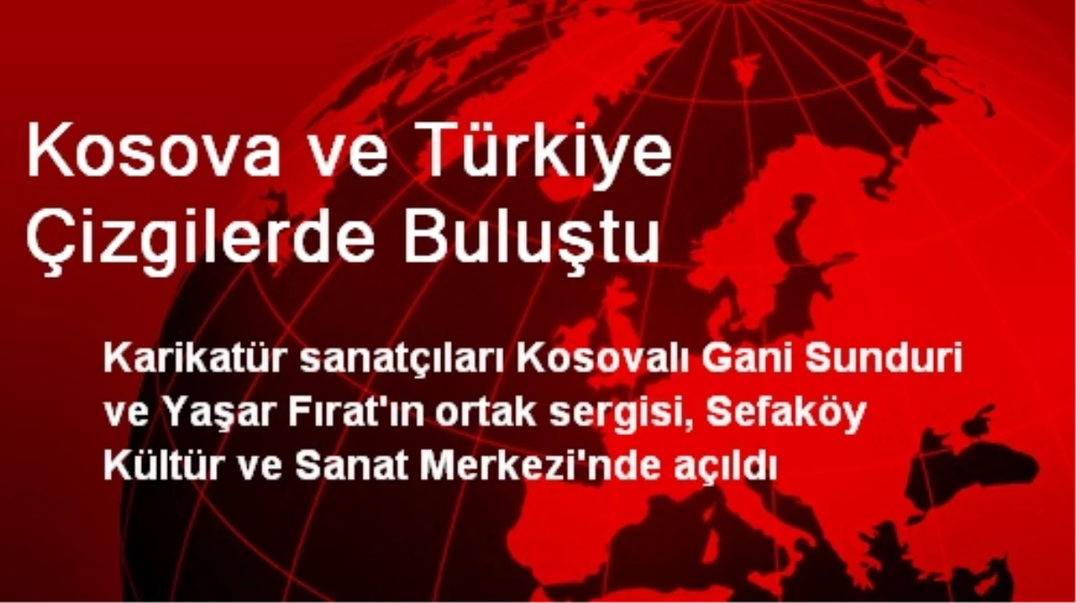 Kosova ve Türkiye Çizgilerde Buluştu