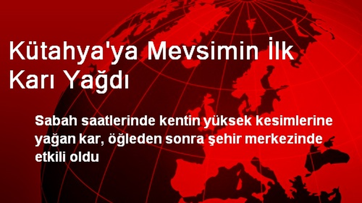 Kütahya\'ya Mevsimin İlk Karı Yağdı