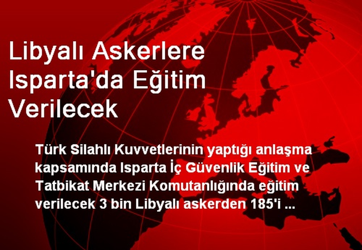Libyalı Askerlere Isparta\'da Eğitim Verilecek