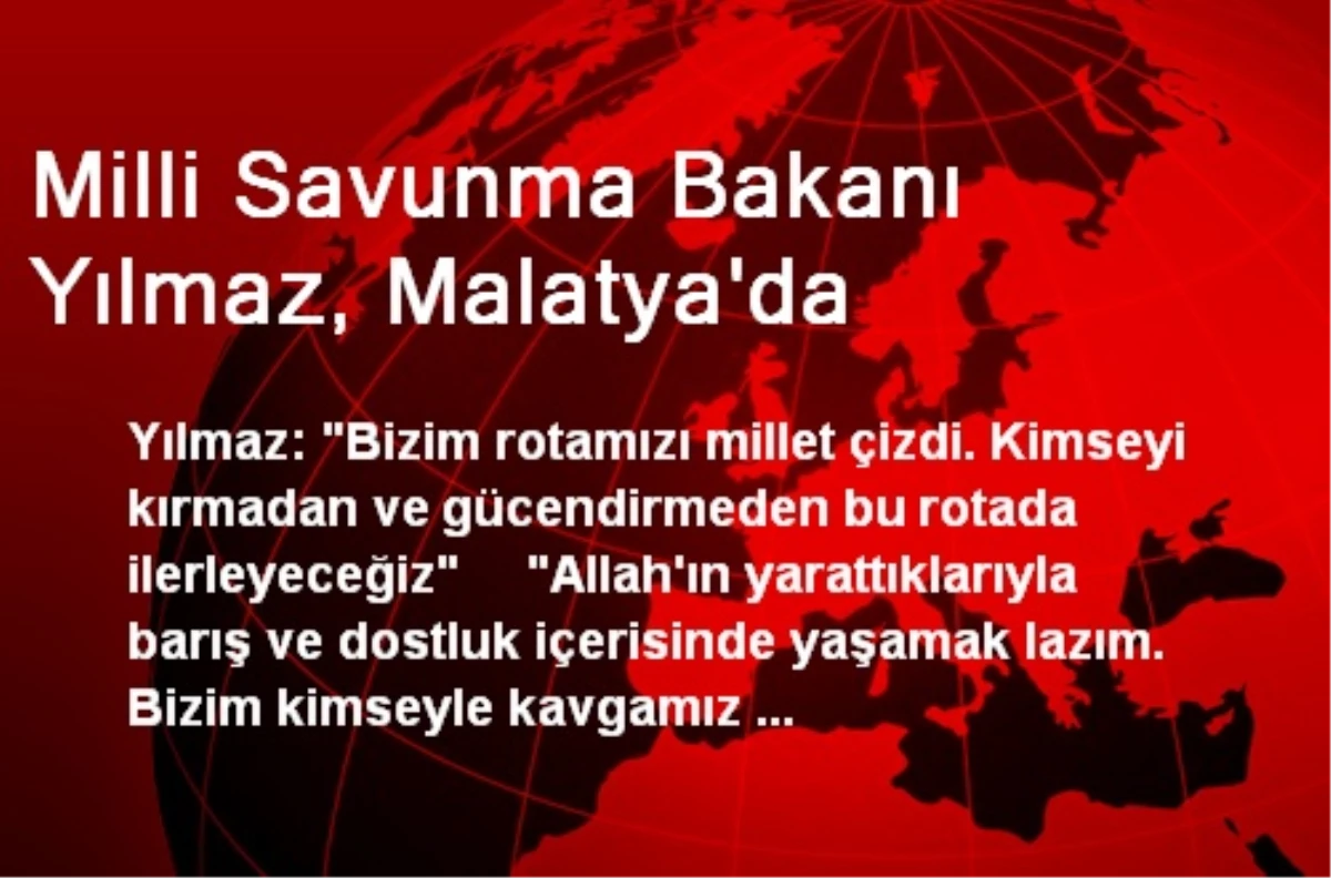 Milli Savunma Bakanı Yılmaz, Malatya\'da