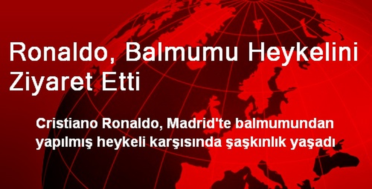 Ronaldo, Balmumu Heykelini Ziyaret Etti