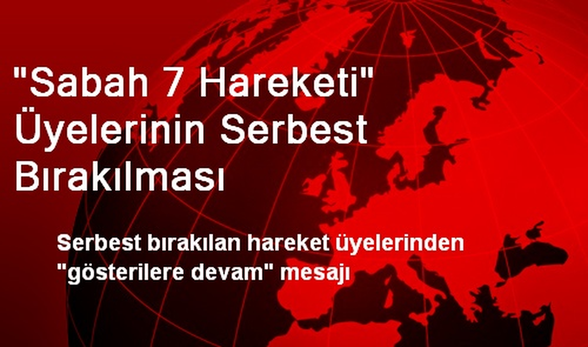 "Sabah 7 Hareketi" Üyelerinin Serbest Bırakılması