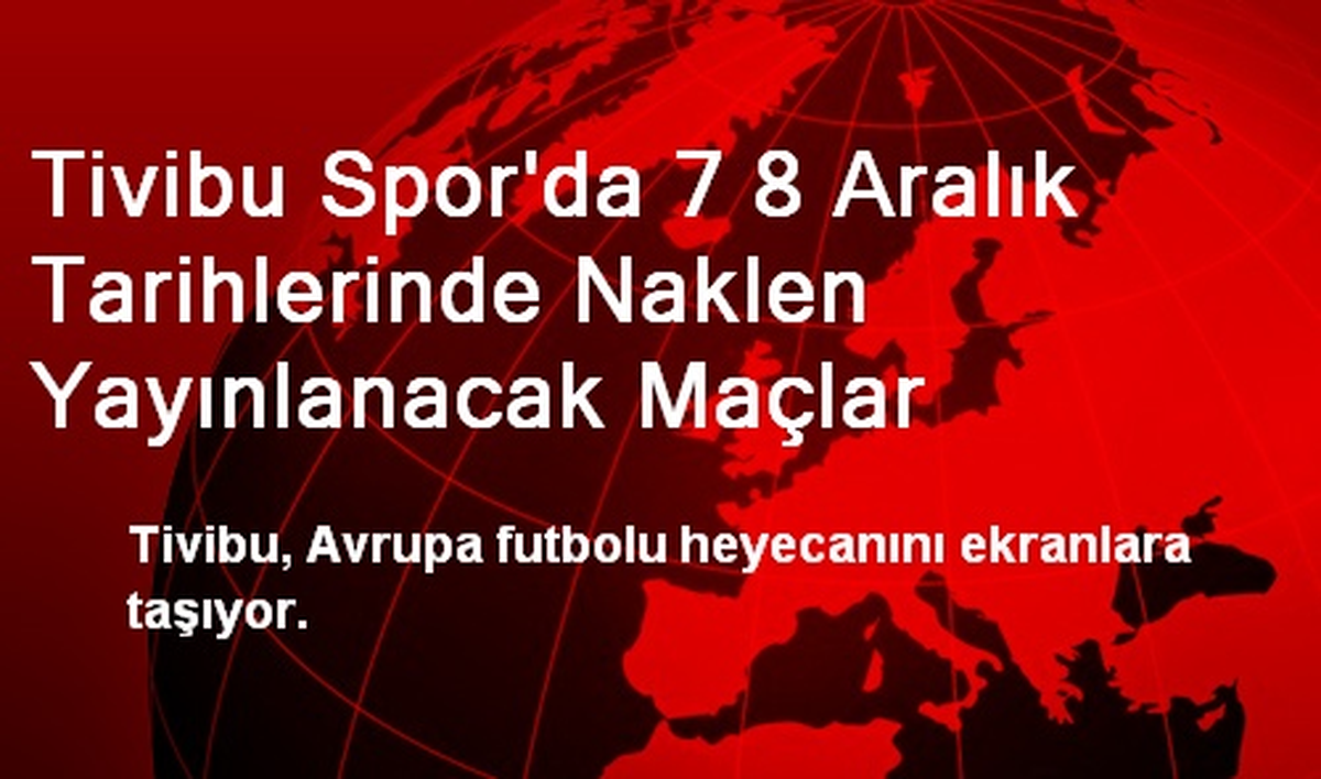 Tivibu Spor\'da 7 8 Aralık Tarihlerinde Naklen Yayınlanacak Maçlar