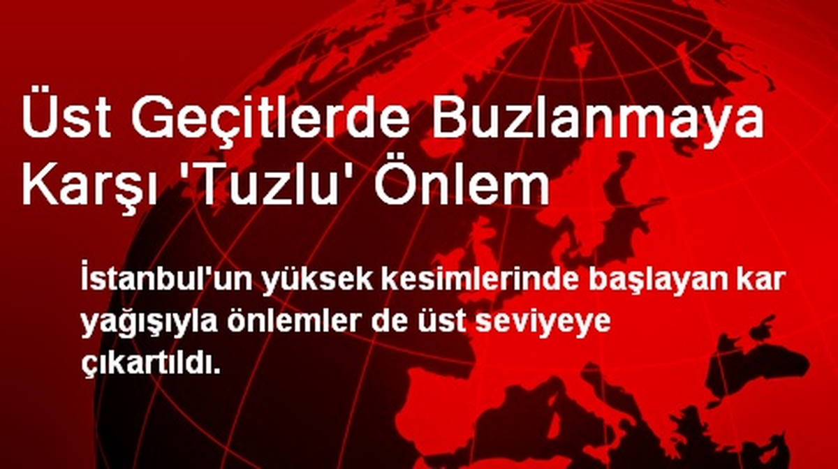 Üst Geçitlerde Buzlanmaya Karşı \'Tuzlu\' Önlem