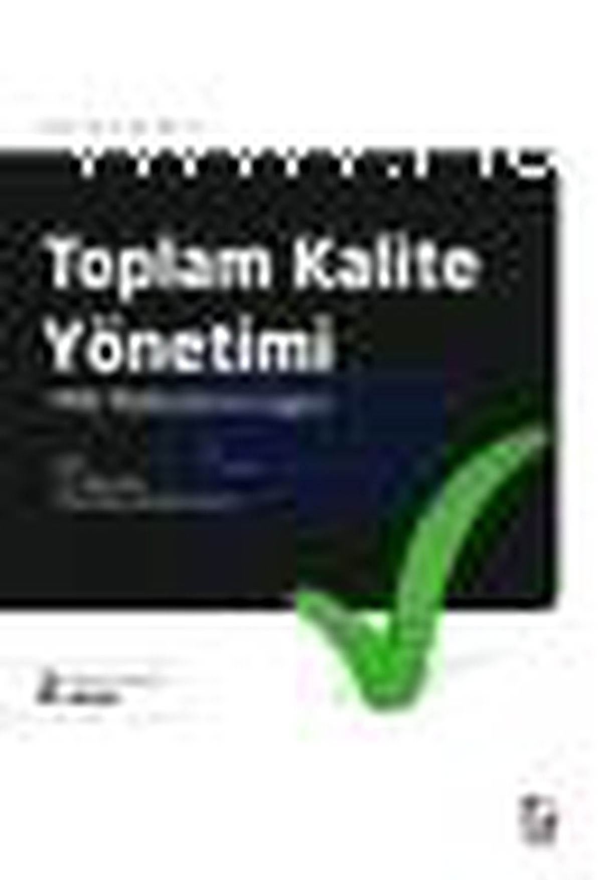 Toplam Kalite Yönetimi - Sınırsız İyileşme Efqm Mükemmellik Modeli Kitabı